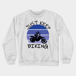 Just Keep Biking Crewneck Sweatshirt